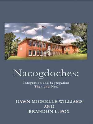 cover image of Nacogdoches Integration and Segregation, Then and Now